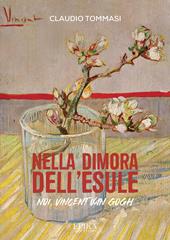 Nella dimora dell'esule. Noi, Vincent Van Gogh