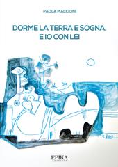 Dorme la terra e sogna. E io con lei