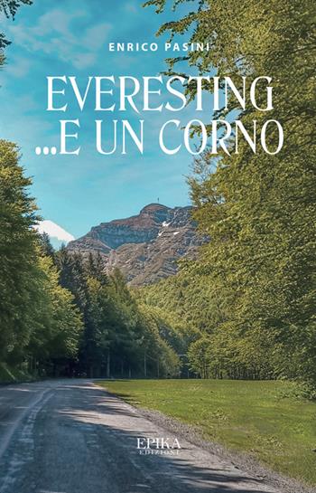 Everesting e... un Corno - Enrico Pasini - Libro Epika 2025 | Libraccio.it