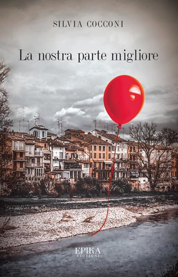 La nostra parte migliore - Silvia Cocconi - Libro Epika 2025 | Libraccio.it