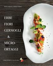 Erbe fiori germogli & micro-ortaggi. Ediz. a colori