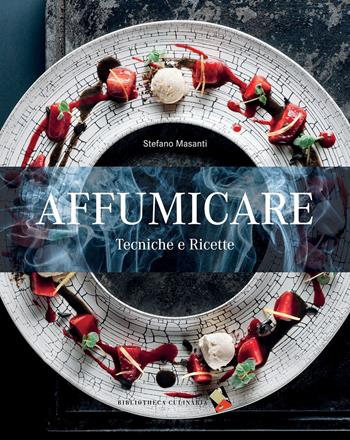 Affumicare. Tecniche e ricette. Ediz. a colori - Stefano Masanti - Libro Bibliotheca Culinaria 2023 | Libraccio.it