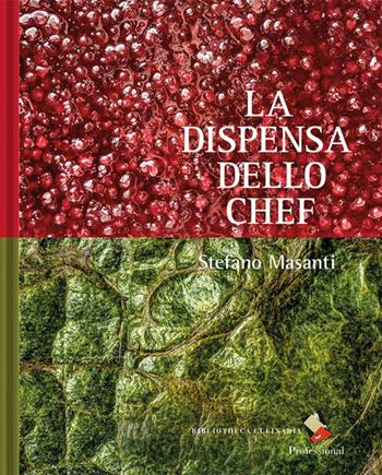 La dispensa dello chef - Stefano Masanti - Libro Bibliotheca culinaria 2024 | Libraccio.it