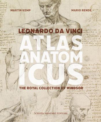 Leonardo da Vinci. Atlas anatomicus. The Royal Collection Windsor. Ediz. italiana e inglese - Martin Kemp, Mario Rende - Libro Scripta Maneant 2025 | Libraccio.it