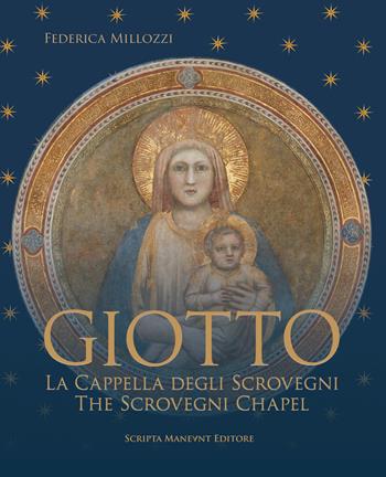 Giotto. La Cappella degli Scovegni-Giotto. The Scrovegni Chapel. Ediz. bilingue - Federica Millozzi, Francesca Veronese, Andrea Colasio - Libro Scripta Maneant 2024 | Libraccio.it