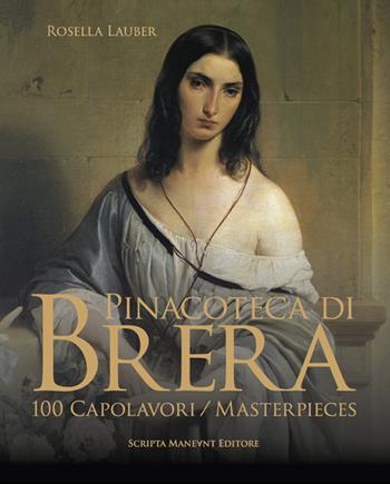 Pinacoteca di Brera. 100 capolavori-100 masterpieces. Ediz. italiana e inglese - Rosella Lauber - Libro Scripta Maneant 2024 | Libraccio.it