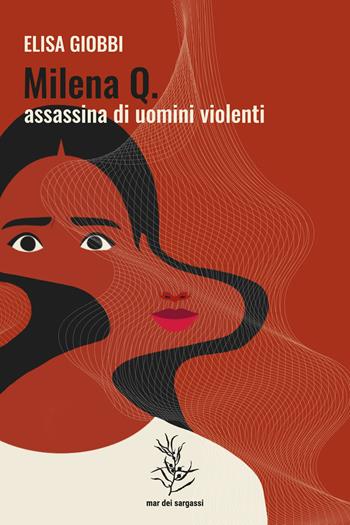 Milena Q. assassina di uomini violenti - Elisa Giobbi - Libro Mar dei Sargassi 2022, L' anguilla | Libraccio.it