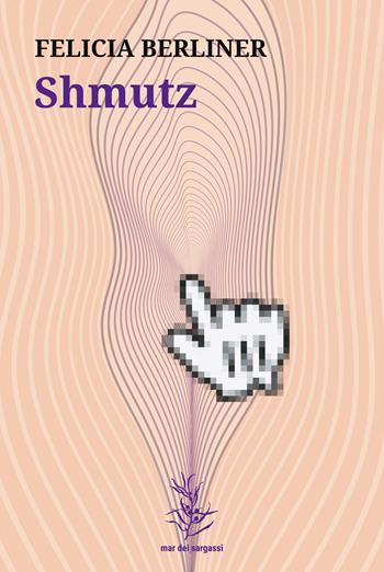 Shmutz - Felicia Berliner - Libro Mar dei Sargassi 2023, Terranova | Libraccio.it