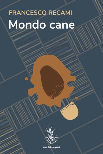 Mondo cane - Francesco Recami - Libro Mar dei Sargassi 2023, L' anguilla | Libraccio.it