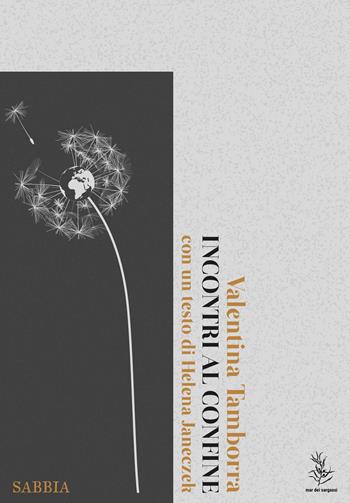 Incontri al confine - Valentina Tamborra - Libro Mar dei Sargassi 2024, Sabbia | Libraccio.it