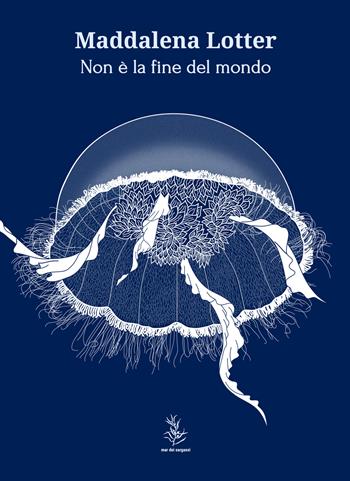 Non è la fine del mondo - Maddalena Lotter - Libro Mar dei Sargassi 2025 | Libraccio.it