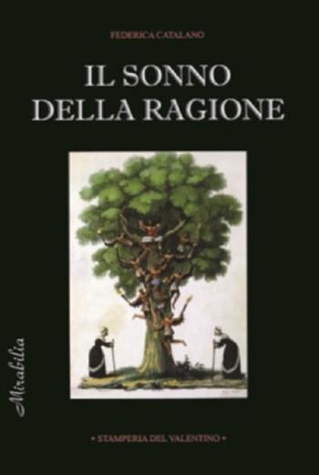 Il sonno della ragione - Federica Catalano - Libro Stamperia del Valentino 2022, Mirabilia | Libraccio.it