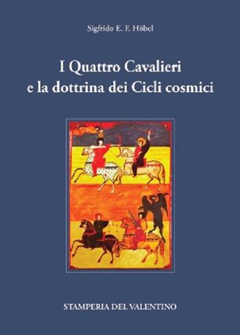 I Quattro Cavalieri e la dottrina dei Cicli cosmici - Sigfrido E. F. Höbel - Libro Stamperia del Valentino 2022, I polifemi | Libraccio.it