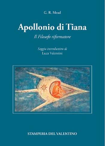 Apollonio di Tiana. Il filosofo riformatore - G. R. Mead - Libro Stamperia del Valentino 2022, I polifemi | Libraccio.it