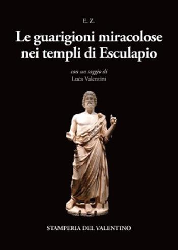 Le guarigioni miracolose nei templi di Esculapio  - Libro Stamperia del Valentino 2022, I polifemi | Libraccio.it