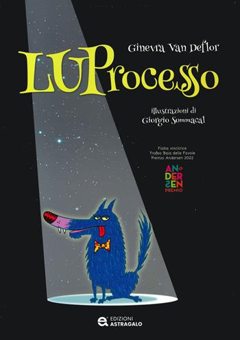 Luprocesso. Ediz. a colori - Ginevra Van Deflor - Libro Edizioni Astragalo 2023 | Libraccio.it