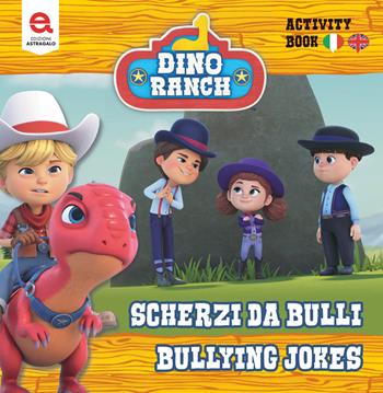 Scherzi da bulli-Bully jokes. Dino Ranch. Ediz. illustrata - Matthew Fernandes - Libro Edizioni Astragalo 2024 | Libraccio.it