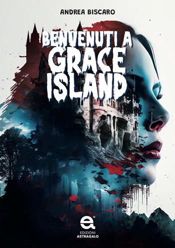 Benvenuti a Grace island - Andrea Biscaro - Libro Edizioni Astragalo 2025 | Libraccio.it