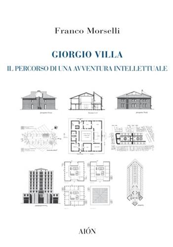 Giorgio Villa. Il percorso di una avventura intellettuale - Franco Morselli - Libro Aion 2022 | Libraccio.it