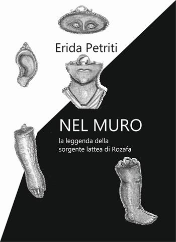 Nel muro. La leggenda della sorgente lattea di Rozafa - Erida Petriti - Libro Balena Gobba 2022 | Libraccio.it