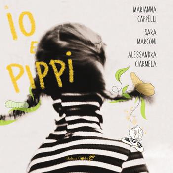 Io e Pippi - Sara Marconi, Marianna Cappelli - Libro Balena Gobba 2025, L' isola | Libraccio.it
