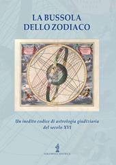 La bussola dello zodiaco. Un inedito codice di astrologia giudiziaria del secolo XVI