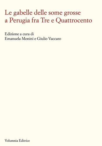 Le gabelle delle some grosse a Perugia fra Tre e Quattrocento  - Libro Volumnia Editrice 2026 | Libraccio.it