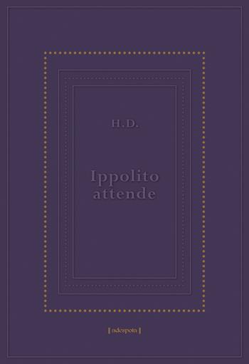 Ippolito attende. Testo inglese a fronte - Hilda Doolittle - Libro La Noce d'Oro 2022 | Libraccio.it