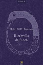 Il cervello di fuoco. Con un saggio di Maurice Maeterlinck. Testo inglese a fronte