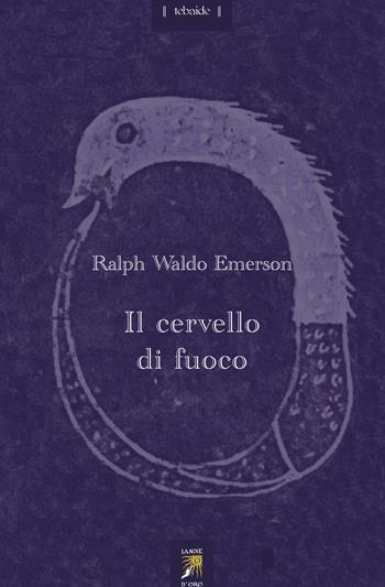 Il cervello di fuoco. Con un saggio di Maurice Maeterlinck. Testo inglese a fronte - Ralph Waldo Emerson - Libro La Noce d'Oro 2022, Tebaide | Libraccio.it