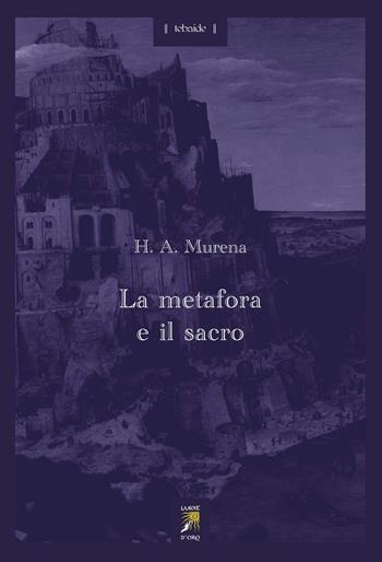 La metafora e il sacro - Héctor A. Murena - Libro La Noce d'Oro 2024, Tebaide | Libraccio.it
