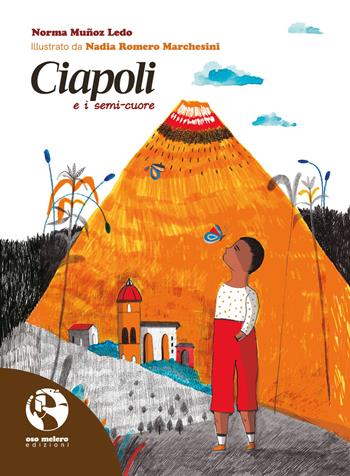 Ciapoli e i semi-cuore - Norma Muñoz Ledo - Libro Oso Melero 2022, Usumacinta | Libraccio.it