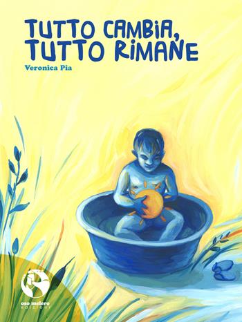 Tutto cambia, tutto rimane - Veronica Pia - Libro Oso Melero 2023, Amazonas | Libraccio.it