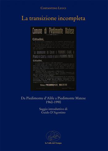 La transizione incompleta - Costantino Leuci - Libro La valle del tempo 2021, Luoghi. Borghi, paesi e città | Libraccio.it