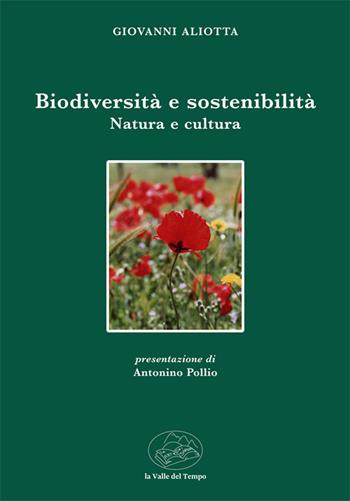 Biodiversità e sostenibilità. Natura e cultura - Giovanni Aliotta - Libro La valle del tempo 2021 | Libraccio.it