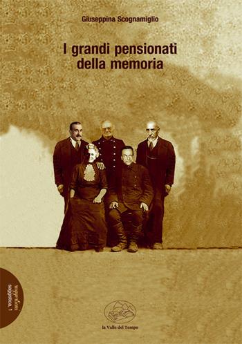 I grandi pensionati della memoria - Giuseppina Scognamiglio - Libro La valle del tempo 2022, Suggestioni | Libraccio.it