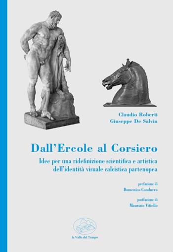 Dall'Ercole al Corsiero - Giuseppe De Salvin, Claudio Roberti - Libro La valle del tempo 2022 | Libraccio.it