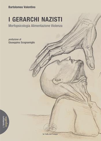 I gerarchi nazisti. Morfopsicologia alimentazione violenza - Bartolomeo Valentino - Libro La valle del tempo 2022, Suggestioni | Libraccio.it