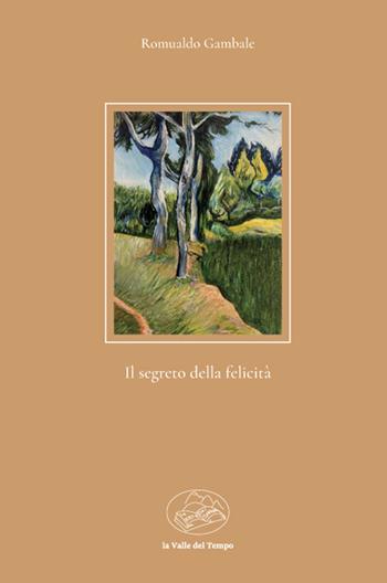 Il segreto della felicità  - Libro La valle del tempo 2022, Scenari | Libraccio.it