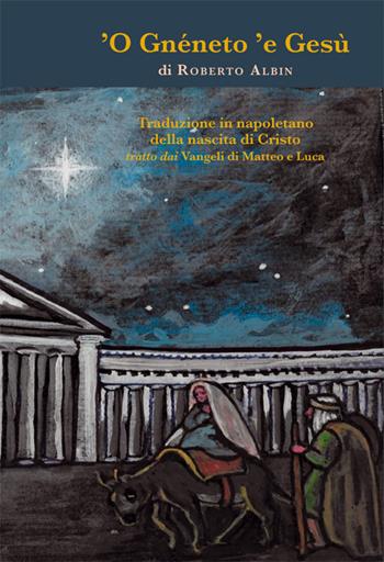 'O Gnéneto 'e Gesù - Roberto Albin - Libro La valle del tempo 2022 | Libraccio.it