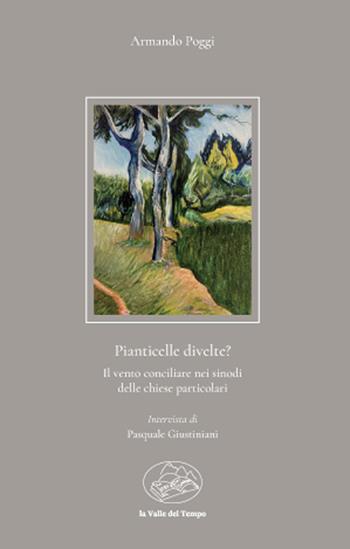 Pianticelle divelte? Il vento conciliare nei sinodi delle chiese particolari - Armando Poggi - Libro La valle del tempo 2022, Scenari | Libraccio.it