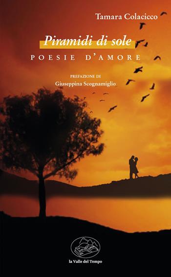 Piramidi di sole - Tamara Colacicco - Libro La valle del tempo 2023, Suggestioni | Libraccio.it