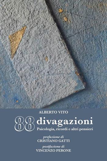 88 divagazioni. Psicologia, ricordi e altri pensieri - Alberto Vito - Libro La valle del tempo 2023 | Libraccio.it
