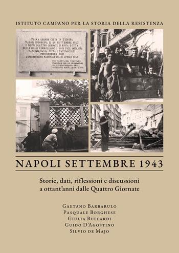 Napoli settembre 1943. Storie, dati, riflessioni e discussioni a ottant'anni dalle Quattro Giornate - Gaetano Barbarulo, Giulia Buffardi - Libro La valle del tempo 2023, NapoliStoria | Libraccio.it
