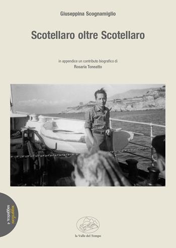 Scotellaro oltre Scotellaro - Giuseppina Scognamiglio - Libro La valle del tempo 2023, Suggestioni | Libraccio.it