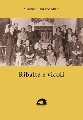Ribalte e vicoli - Aimone Filiberto Milli - Libro Il Formichiere 2022, Biblioteca umbro-sabina | Libraccio.it