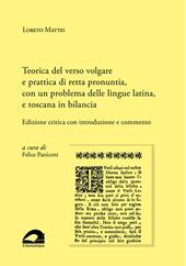 Teorica del verso volgare e prattica di retta pronuntia, con un problema delle lingue latina, e toscana in bilancia. Edizione critica con introduzione e commento