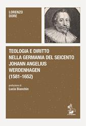Teologia e diritto nella Germania del Seicento. Johann Angelius Werdenhagen (1581-1652)