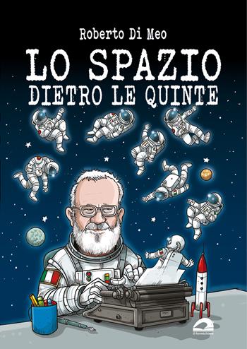 Lo spazio dietro le quinte - Roberto Di Meo - Libro Il Formichiere 2024, Testimonianze & memorie | Libraccio.it
