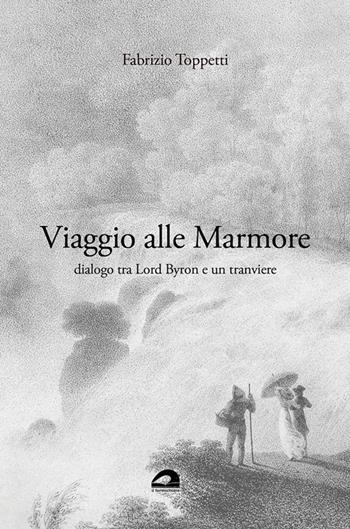 Viaggio alle Marmore. Dialogo tra Lord Byron e un tranviere - Fabrizio Toppetti - Libro Il Formichiere 2023, Biblioteca umbro-sabina | Libraccio.it